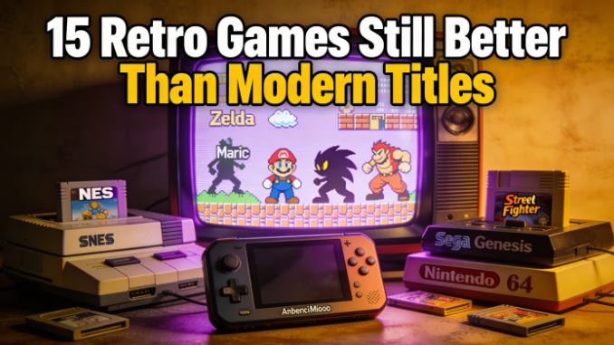 15 Retro Games That Are Still Better Than Modern Titles